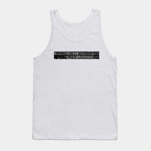 real madrid best quotes : "90 MINUTI EN EL BERNABEU SON MOLTO LONGO" For Fans Tank Top by Tanguarts